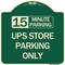 Signmission 15 Minutes Parking Ups Store Parking Heavy-Gauge Aluminum Sign, 18" x 18", G-1818-24592 A-DES-G-1818-24592 - alternate 1